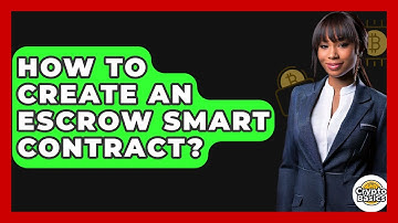 How To Create An Escrow Smart Contract? - CryptoBasics360.com