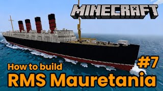 RMS Mauretania, Minecraft Tutorial Part 7