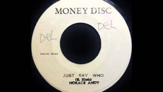 HORACE ANDY - Just Say Who [c.1972]