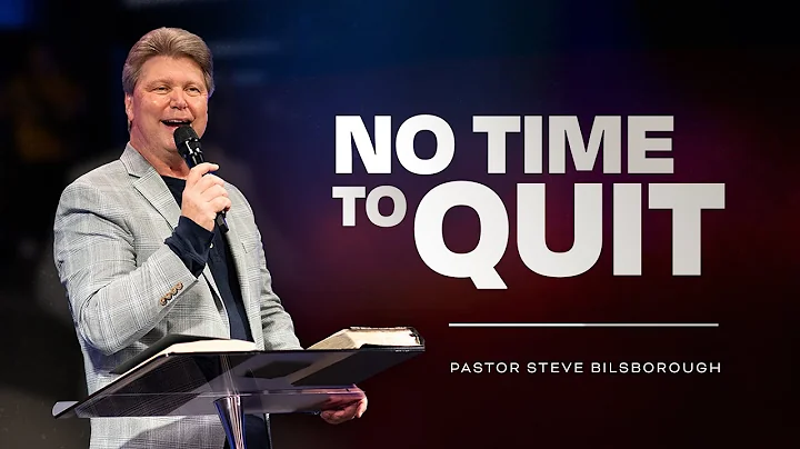 No Time To Quit | Pastor Steve Bilsborough