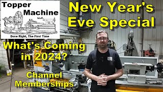 Topper Machine New Year's Eve Special.  What's Coming In 2024, and Channel Membership Announcement by Topper Machine LLC 8,714 views 4 months ago 6 minutes, 42 seconds