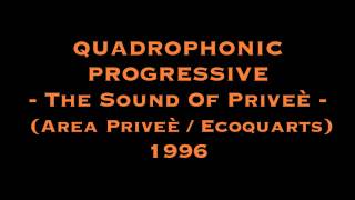 QUADROPHONIC PROGRESSIVE - The Sound Of Priveé (Area Priveè/Ecoquarts) 1996