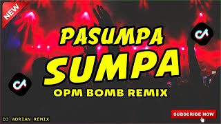 PASUMPA SUMPA - MICO | OPM LOVESONG REMIX | DJ ADRIAN BOMB REMIX