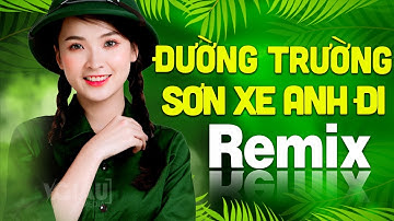 ĐƯỜNG TRƯỜNG SƠN XE ANH QUA REMIX - LK Nhạc Đỏ Cách Mạng Tiền Chiến Dj Remix Vô Cùng Bốc Lửa