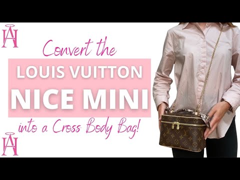 LOUIS VUITTON NICE MINI - HOW TO CONVERT TO A CROSS BODY BAG!
