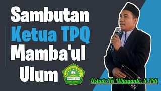 Akhirussanah Tpq Mambaul Ulum - Sambutan Ketua Tpq Ustadz Tri Wijayanto, S. Pdi