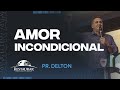 AMOR INCONDICIONAL - Pastor Delton