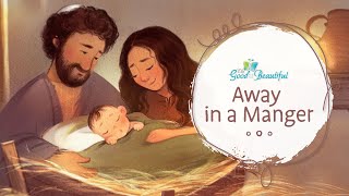 Away in a Manger | Song and Lyrics | The Good and the Beautiful