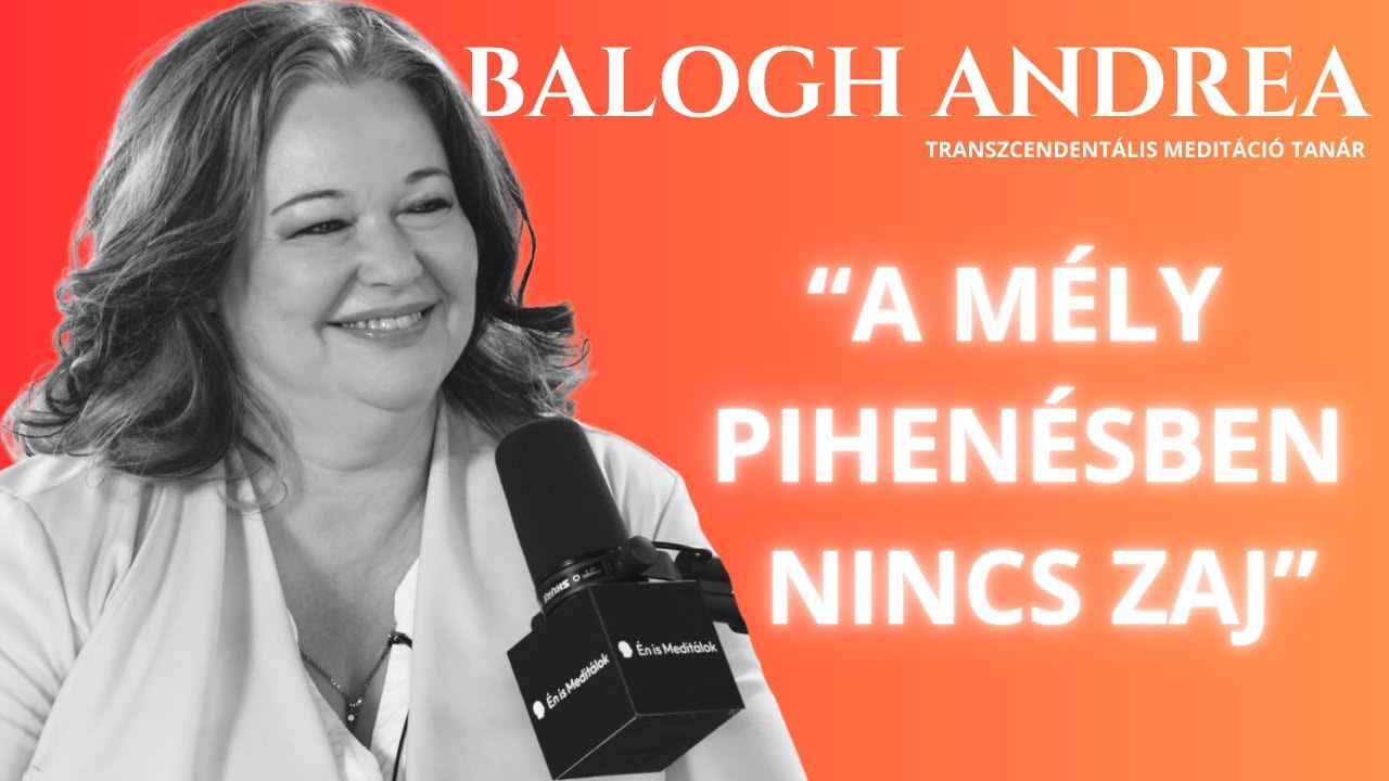 A mély pihenésben nincs zaj - Balogh Andrea │Transzcendentális meditáció tanár