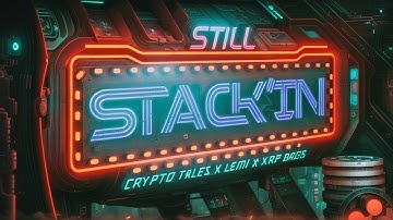 CRYPTO TALES - STILL STACKIN FT. LEMI & XRP BAGS💰🤑