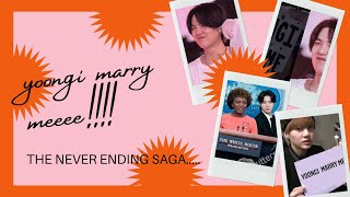 Yoongi Marry Me. The Never Ending Saga.