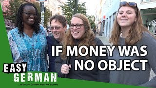 If Money was no Issue | Easy German 221