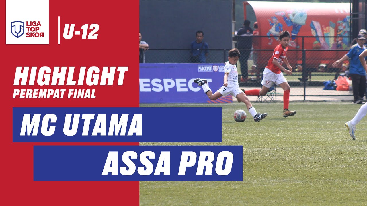 HIGHLIGHT LIGA TOPSKOR U-12 PEREMPAT FINAL | MC UTAMA VS ASSA PRO
