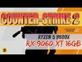 COUNTER-STRIKE 2 (6/2026) | RX 9060 XT 16GB + RYZEN 5 9600X | FullHD 1080p + 4K 2160p | LOW + V.HIGH