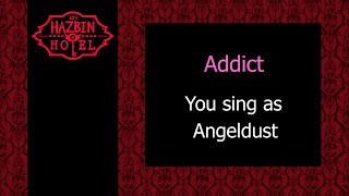 Addict - Karaoke - You sing as Angeldust