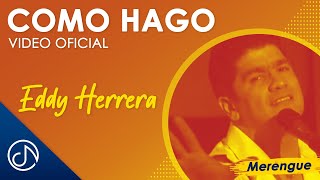 Como HAGO 💁🏻‍♀️ - Eddy Herrera [Video Oficial]