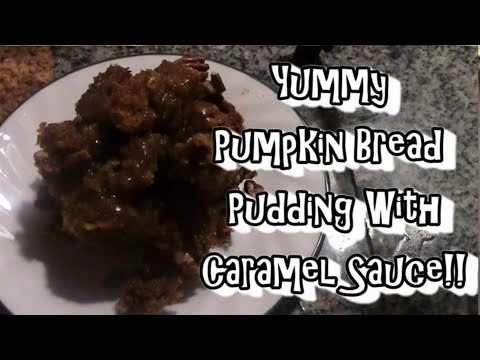Pumpkin Bread Pudding With Caramel Sauce!
