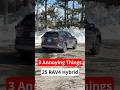 3 Annoying Things 2025 Toyota RAV4 Hybrid Limited Automobile Carreview Autoreview 