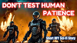 Don't TEST Human PATIENCE I HFY I A Short Sci-Fi Story