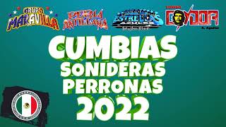 CUMBIAS SONIDERAS PERRONAS 2022 - MIX CUMBIAS PARA BAILAR GRUPO 2022