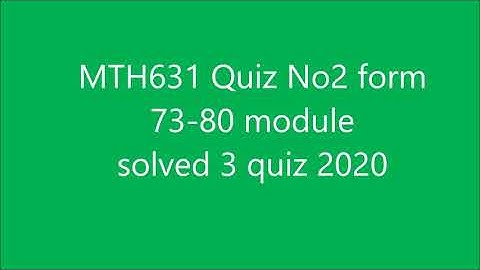 MTH631  Solved Quiz No.2  dated 29-08-2020