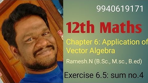 12th Maths 6. Application of Vector Algebra (Exercise 6.5: sum no.4)