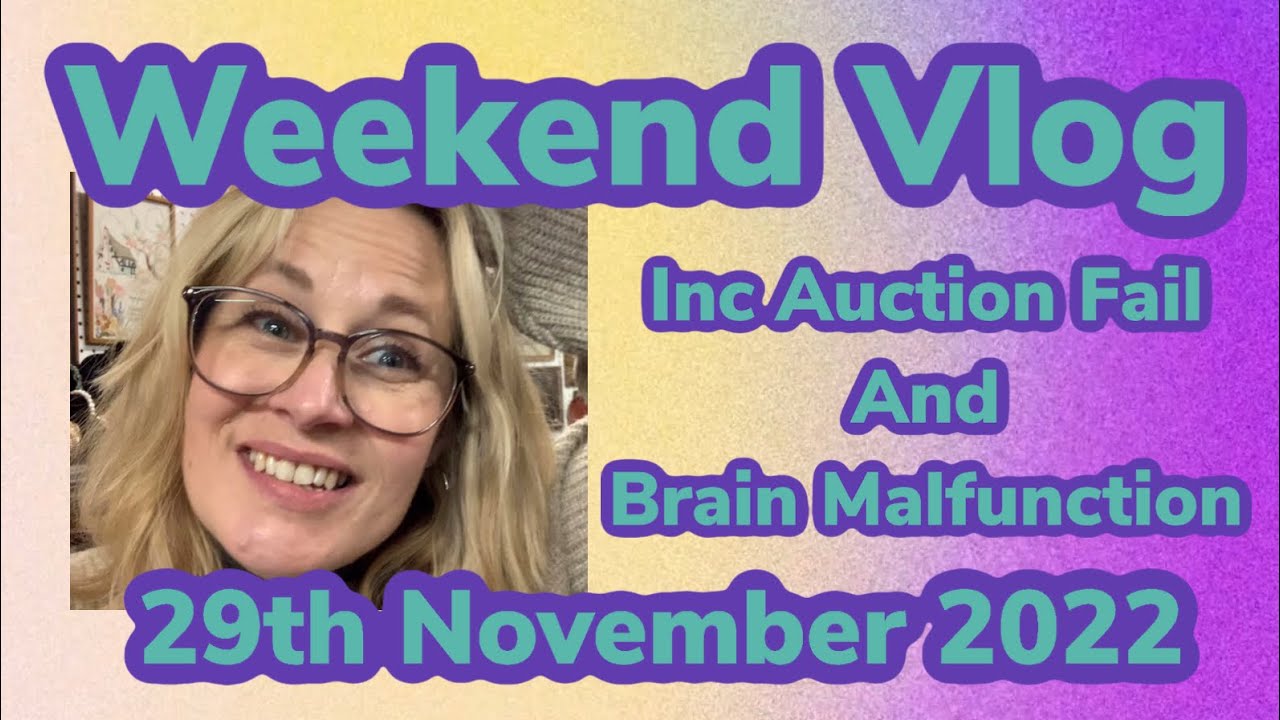 Weekend Vlog Inc Auction Fail and Brain Malfunction UK Reseller 29th ...