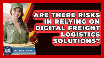 Are There Risks in Relying on Digital Freight Logistics Solutions? | Smart Logistics Network News