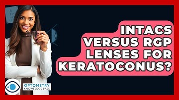 Intacs Versus RGP Lenses For Keratoconus? - Optometry Knowledge Base