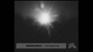 Moscow Olympics  - The Farthest City