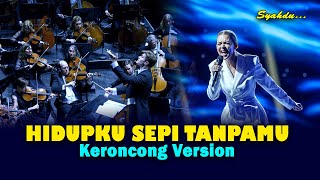 HIDUPKU SEPI TANPAMU - Kucinta Dirimu Lebih Dari Yang Engkau Tahu || Keroncong Version Cover