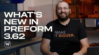 PreForm 3.62 - Major Updates You Need to Know