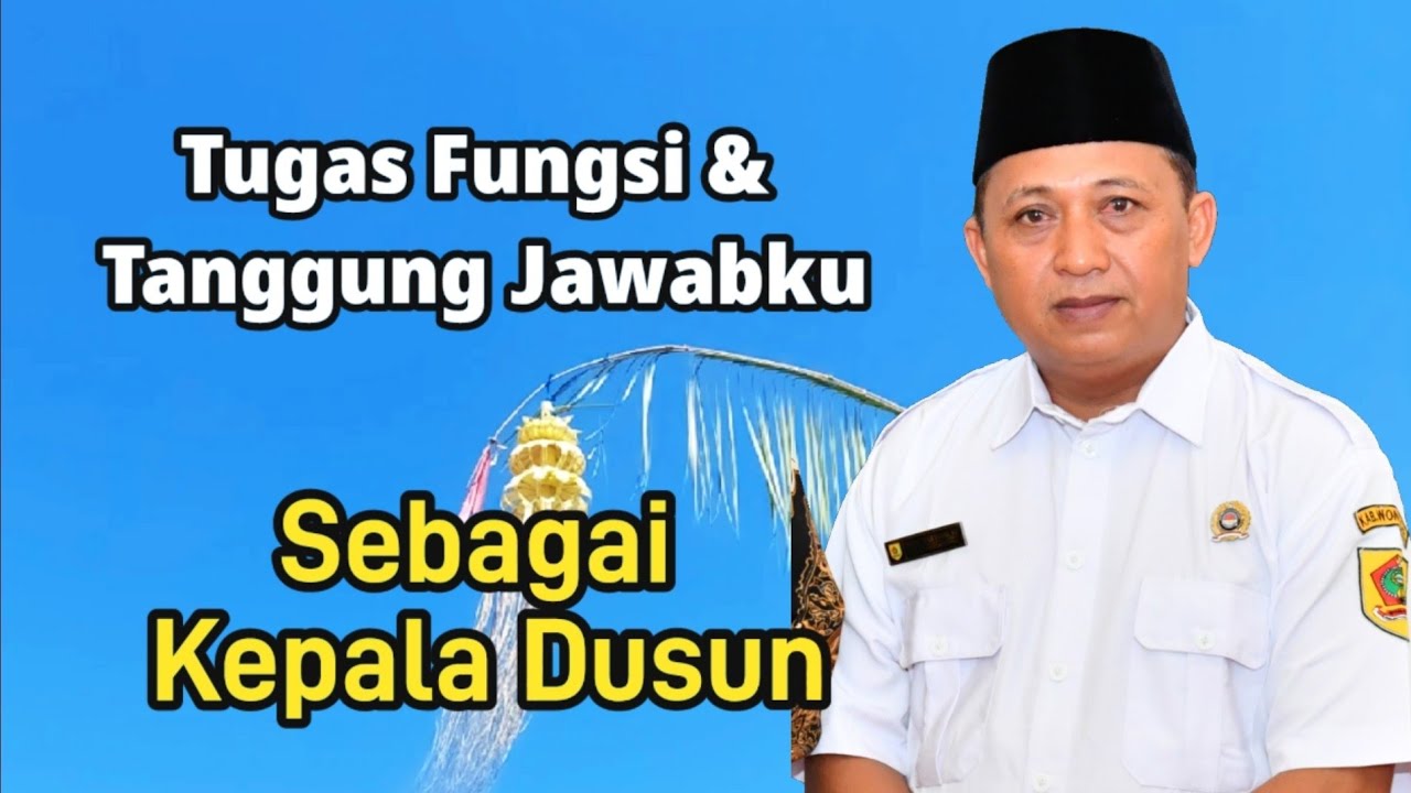 Tugas Fungsi dan Tanggung Jawab Sebagai Kepala Dusun