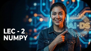 NumPy for AI & Data Science | LEC-2 | Complete AI Course for Beginners