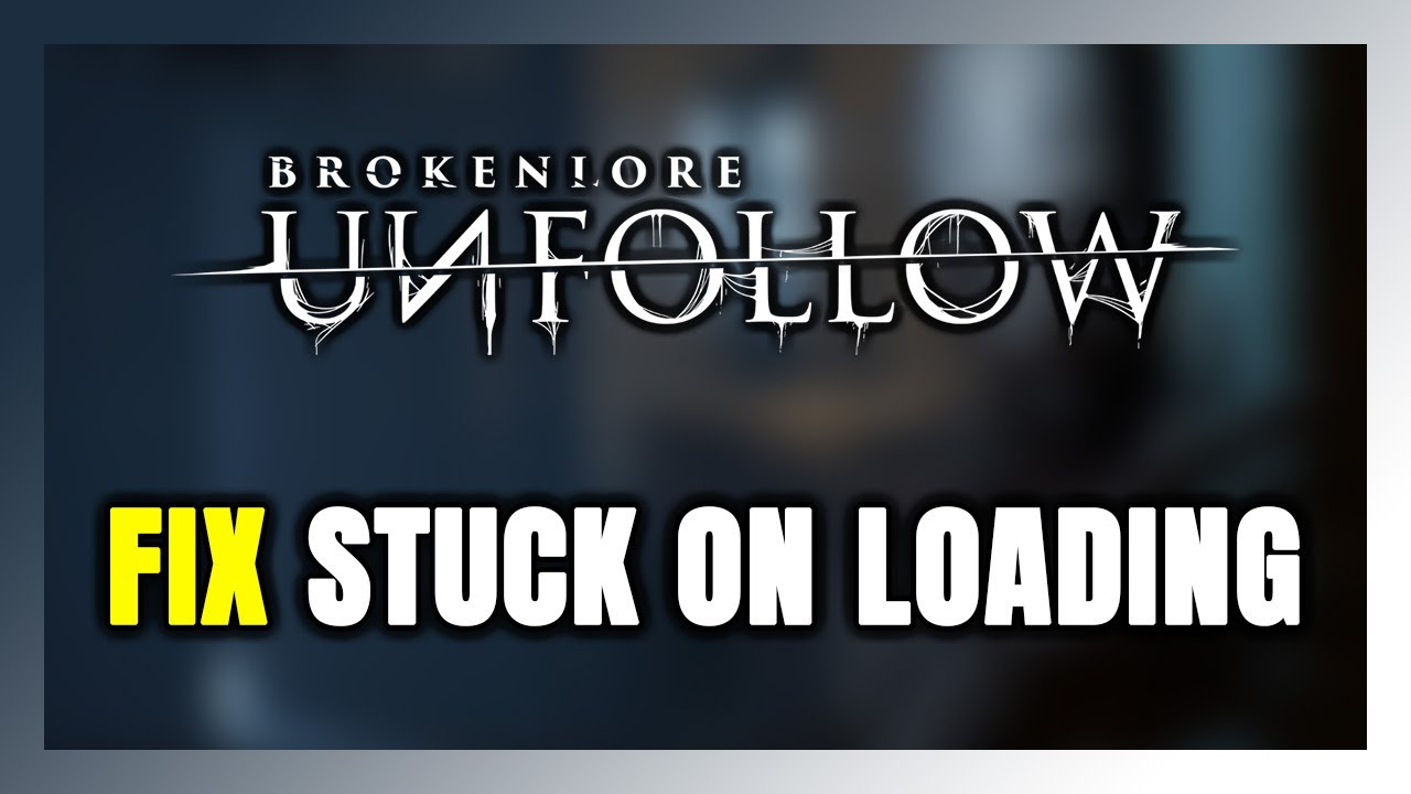 How to FIX BrokenLore: UNFOLLOW Stuck on Loading Screen / Not Loading