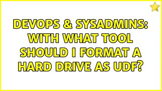 Celebrity DevOps & SysAdmins: With what tool should I format a hard drive as UDF? (3 Solutions!!) Profile