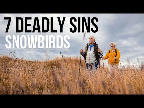 7 Deadly Sins of Snowbirds