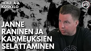 Janne Raninen ja karmeuksien selättäminen | Heikelä & Koskelo 23 minuuttia | 603