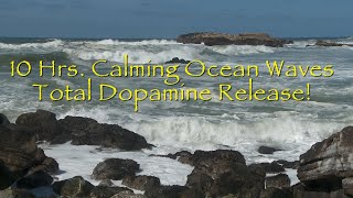 10 Hrs. Calming Ocean Waves- Total Dopamine Release!