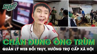 Bắt Tại Trận Ông Trùm Quản Lý Trang Web Đồi Trụy, Tiết Lộ Bất Ngờ Về Công Việc Thu Thập Clip 'Đen'