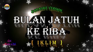 Bulan Jatuh Ke Riba  Iklim   Karaoke Version 