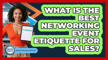 What Is The Best Networking Event Etiquette For Sales? - Sales Pro Blueprint