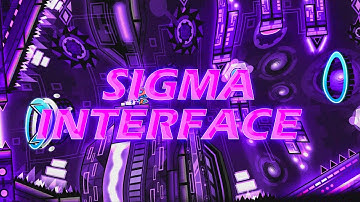 Sigma Interface 100% (Extreme Demon) by Platnuu