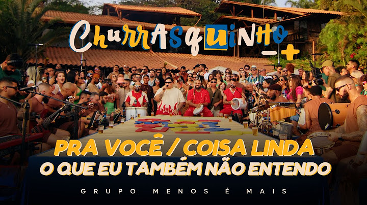 Grupo Menos é Mais - Pra Você / Coisa Linda / O Que Eu Também Não Entendo (Clipe Oficial)