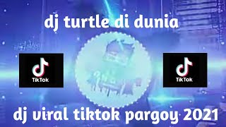 Dj Viral Tiktok Pargoy || Dj Turtle di dunia
