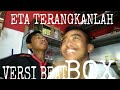 ETA TERANGKANLAH versi BEATBOX+TERGOKILLL Ft. DORI