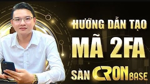 HƯỚNG DẪN TẠO MÃ 2FA SÀN CRONBASE 1-1 | TẤT CẢ CÁC SÀN BO- MASTER ĐỨC QUÝ