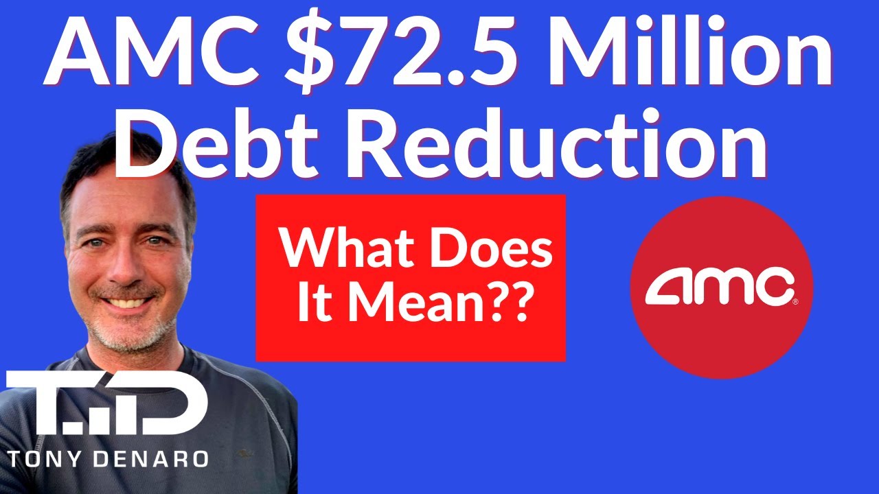 AMC DEBT REDUCTION $72.5M - What will it mean to you and AMC?