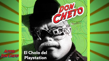 DON CHETO EL CHOLO DE PLAYSTATION [VIDEO OFICIAL]