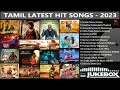 Tamil latest hit songs 2023  latest tamil songs  new tamil songs  tamil new songs 2023